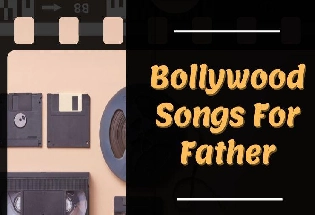 ये 9 bollywood songs से बना सकते हैं आप father’s day special