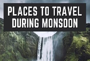 Monsoon में इन 5 खूबसूरत जगहों पर घूमना न भूलें